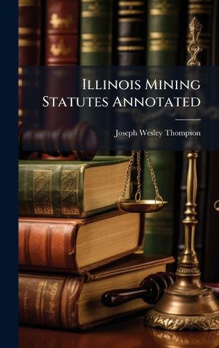 Cover image for Illinois Mining Statutes Annotated