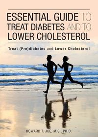 Cover image for Essential Guide to Treat Diabetes and to Lower Cholesterol