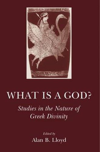 Cover image for What is a God?: Studies in the Nature of Greek Divinity