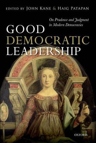 Good Democratic Leadership: On Prudence and Judgment in Modern Democracies