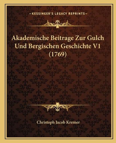 Cover image for Akademische Beitrage Zur Gulch Und Bergischen Geschichte V1 (1769)