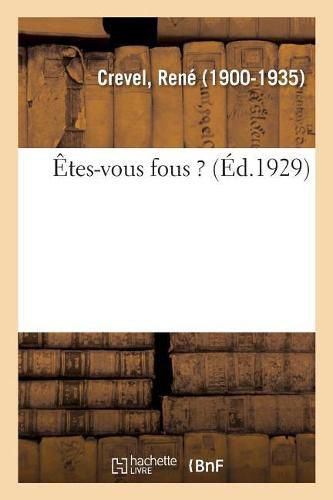 Cover image for Etes-Vous Fous ?