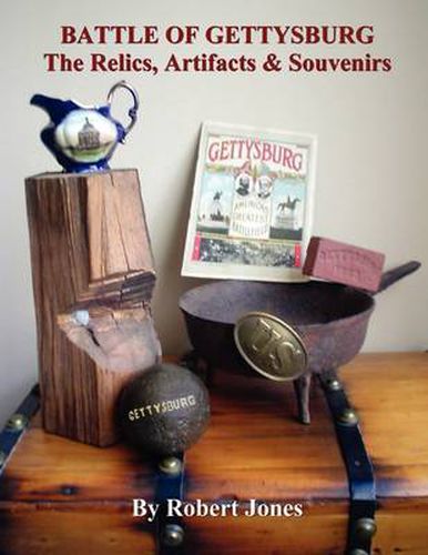 Cover image for Battle of Gettysburg - The Relics, Artifacts & Souvenirs