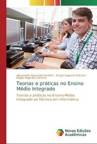 Cover image for Teorias e praticas no Ensino Medio Integrado