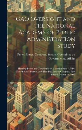 Cover image for GAO Oversight and the National Academy of Public Administration Study