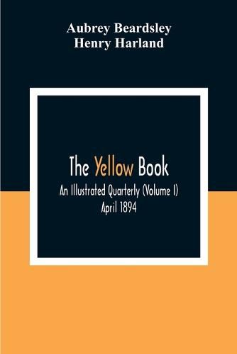 Cover image for The Yellow Book: An Illustrated Quarterly (Volume I) April 1894