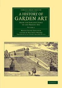 Cover image for A History of Garden Art: From the Earliest Times to the Present Day