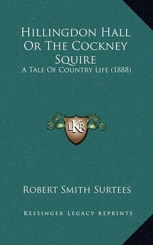 Hillingdon Hall or the Cockney Squire: A Tale of Country Life (1888)