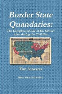 Cover image for Border State Quandaries: The Complicated Life of Dr. Samuel Allen during the Civil War