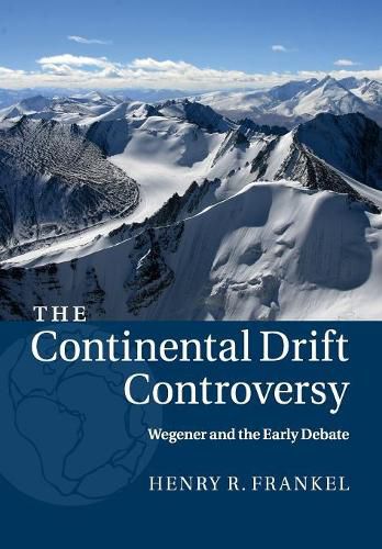 Cover image for The Continental Drift Controversy: Volume 1, Wegener and the Early Debate