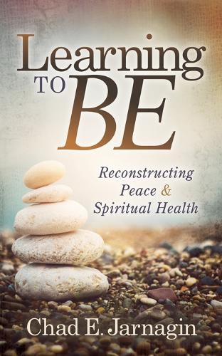 Cover image for Learning to Be: Reconstructing Peace and Spiritual Health