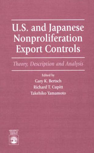 U.S. and Japanese Nonproliferation Export Controls: Theory, Description and Analysis