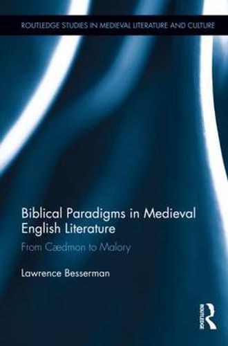 Cover image for Biblical Paradigms in Medieval English Literature: From Caedmon to Malory