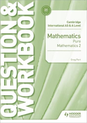 Cover image for Cambridge International AS & A Level Mathematics Pure Mathematics 2 Question & Workbook