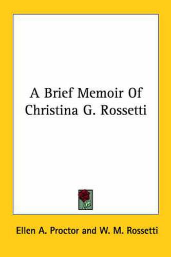 Cover image for A Brief Memoir of Christina G. Rossetti