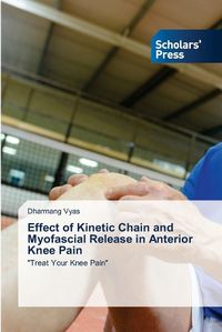 Cover image for Effect of Kinetic Chain and Myofascial Release in Anterior Knee Pain