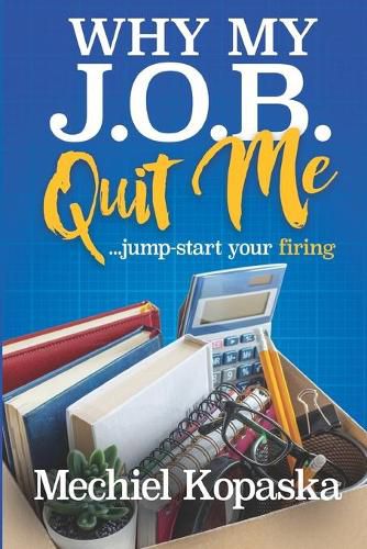 Cover image for Why My J.O.B. Quit Me!: Jump-start YOUR Firing