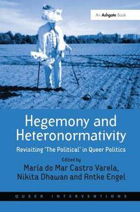 Cover image for Hegemony and Heteronormativity: Revisiting 'The Political' in Queer Politics