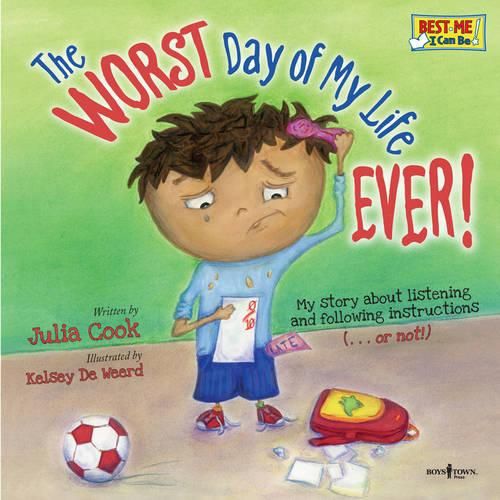 Cover image for Worst Day of My Life Ever!: My Story of Listening and Following Instructions . or Not!