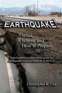 Cover image for Earthquake! What, Where, and How to Prepare: Your essential preparedness guide for earthquake risks and hazards in the U.S.