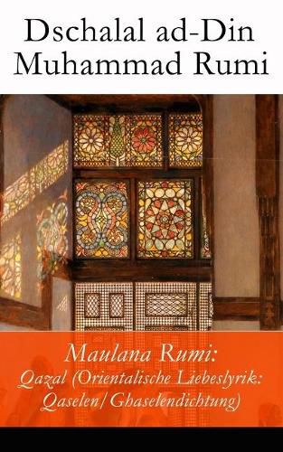 Cover image for Maulana Rumi: Qazal (Orientalische Liebeslyrik: Qaselen/Ghaselendichtung)