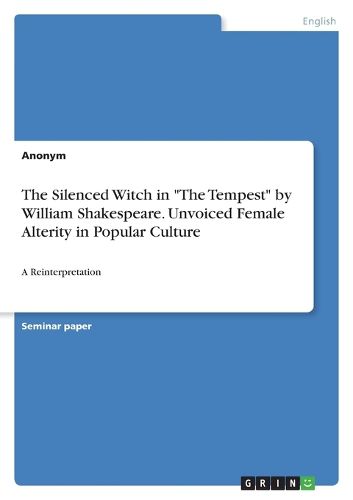 Cover image for The Silenced Witch in  The Tempest  by William Shakespeare. Unvoiced Female Alterity in Popular Culture: A Reinterpretation