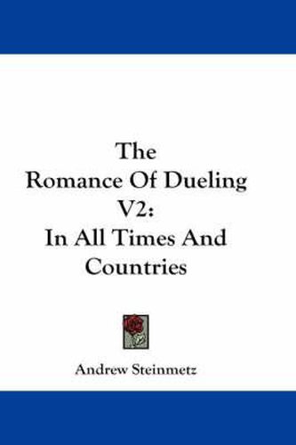 Cover image for The Romance of Dueling V2: In All Times and Countries