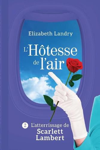 Cover image for L'Hotesse de l'air - Tome 2: L'atterrissage de Scarlett Lambert