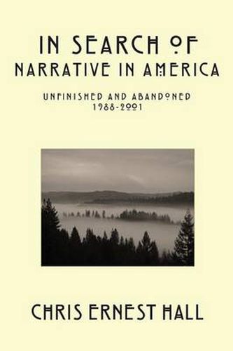 Cover image for In Search of Narrative In America: Unfinished and Abandoned 1988-2001