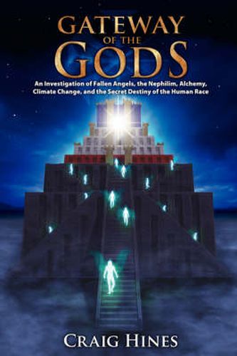 Cover image for Gateway of the Gods: An Investigation of Fallen Angels, the Nephilim, Alchemy, Climate Change, and the Secret Destiny of the Human Race