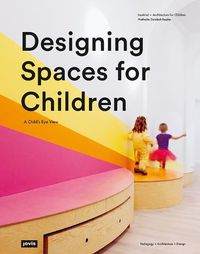 Cover image for Designing Spaces for Children: A Child's Eye View