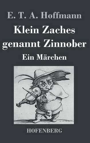 Klein Zaches genannt Zinnober: Ein Marchen