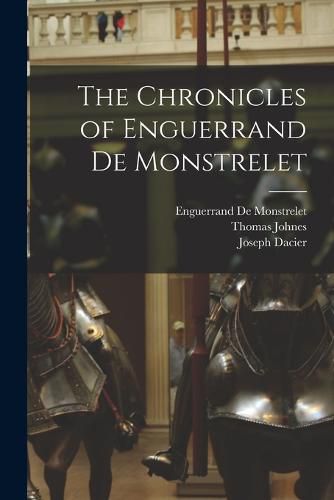 The Chronicles of Enguerrand De Monstrelet