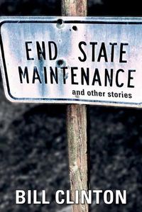 Cover image for End State Maintenance and Other Stories