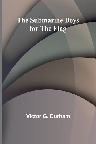 Cover image for The Submarine Boys for the Flag