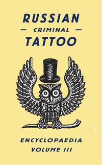 Cover image for Russian Criminal Tattoo Encyclopaedia Volume III