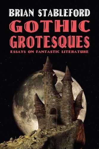 Cover image for Gothic Grotesques: Essays on Fantastic Literature