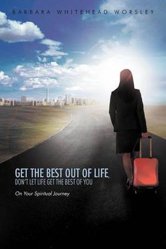 Cover image for Get the Best Out of Life, Don't Let Life Get the Best of You