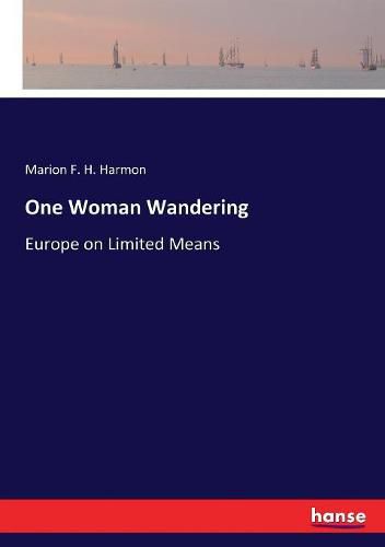 Cover image for One Woman Wandering: Europe on Limited Means