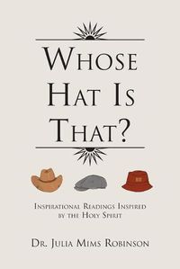 Cover image for Whose Hat Is That?: Inspirational Readings Inspired by the Holy Spirit