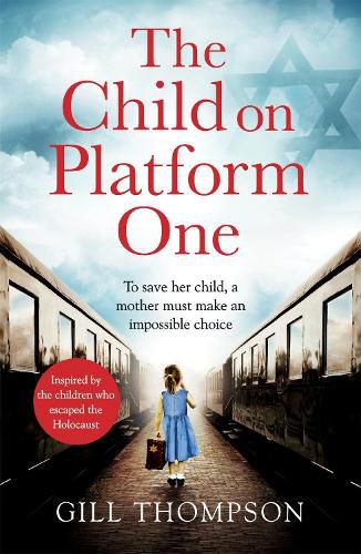 Cover image for The Child On Platform One: Inspired by the children who escaped the Holocaust