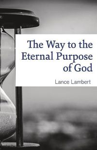 Cover image for The Way to the Eternal Purpose of God