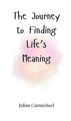 Cover image for The Journey to Finding Life's Meaning