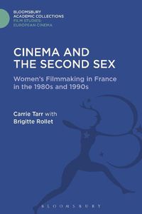 Cover image for Cinema and the Second Sex: Women's Filmmaking in France in the 1980s and 1990s