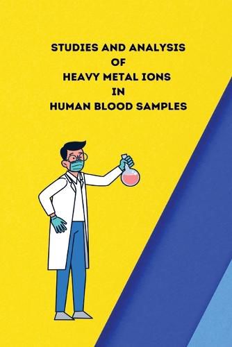 Cover image for Studies and analysis of heavy metal ions in human blood samples