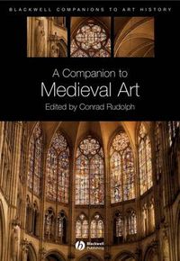 Cover image for A Companion to Medieval Art: Romanesque and Gothic in Northern Europe