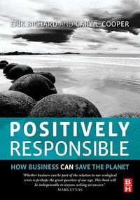 Cover image for Positively Responsible: How Business Can Save the Planet