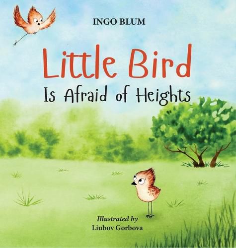 Cover image for Little Bird is Afraid of Heights: Help Your Children Overcome Fears