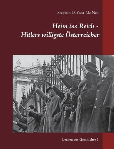 Cover image for Heim ins Reich - Hitlers willigste OEsterreicher