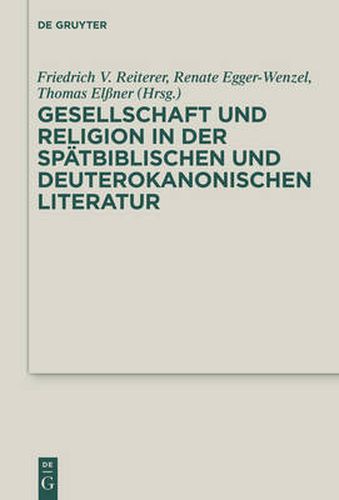 Gesellschaft Und Religion in Der Spatbiblischen Und Deuterokanonischen Literatur